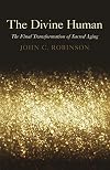 The Divine Human: The Final Transformation of Sacred Aging