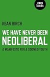 We Have Never Been Neoliberal: A Manifesto for a Doomed Youth