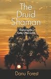 The Druid Shaman Exploring The Celtic Otherworld