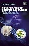 Governance of Genetic Resources: A Guide to Navigating the Complex Global Landscape