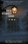 Five Stories High: One House, Five Hauntings, Five Chilling Stories