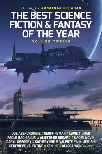 The Best Science Fiction and Fantasy of the Year, Volume 12 book cover