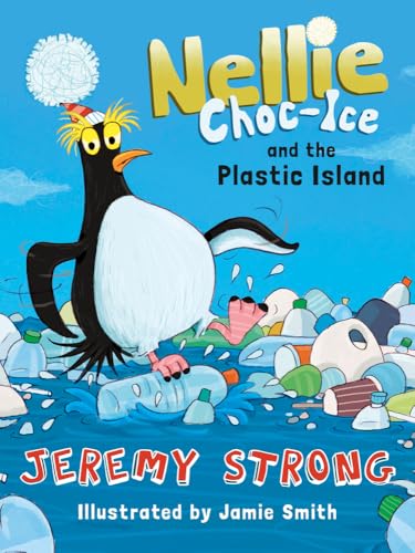 Nellie Choc-Ice and the Plastic Island (By: Jeremy Strong) cover