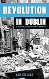 Revolution in Dublin: A Photographic History 1913-1923
