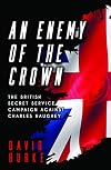 An Enemy of the Crown: The British Secret Service Campaign against Charles Haughey