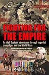 Fighting for the Empire: An Irish Doctor's Adventures Through Imperial Campaigns and Two World Wars