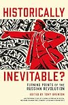 Historically Inevitable?: Turning Points of the Russian Revolution