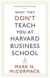 What They Dont Teach You At Harvard Business School