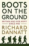 Boots on the Ground: Britain and Her Army Since 1945