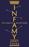 Infamy: The Crimes of Ancient Rome