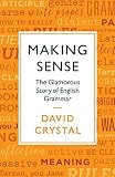 Making Sense The Glamorous Story Of English Grammar