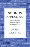 Sounds Appealing: The Passionate Story of English Pronunciation
