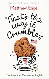 That's The Way It Crumbles: The American Conquest of the English Language
