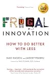 Frugal Innovation: How to do better with less