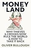 Moneyland Why Thieves And Crooks Now Rule The World And How To Take It Back