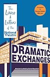 Dramatic Exchanges: The Lives and Letters of the National Theatre