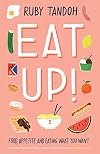 Eat Up! Food, Appetite, and Eating What You Want