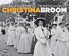 Soldiers and Suffragettes: The Photography of Christina Broom
