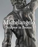 Michelangelo Sculptor In Bronze The Rothschild Bronzes