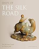 Ships Of The Silk Road The Bactrian Camel In Chinese Jade