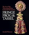 Fringe, Frog and Tassel: The Art of the Trimmings-Maker (National Trust Series)