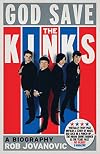 God Save The Kinks: A Biography