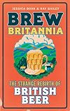 Brew Britannia: The Strange Rebirth of British Beer