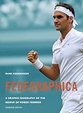 Fedegraphica A Graphic Biography Of The Genius Of Roger Federer