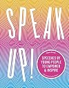 Speak Up!: Speeches by young people to empower and inspire