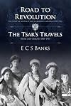 Road to Revolution and the Tsar's Travels (Romanov)