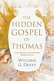 The Hidden Gospel Of Thomas Commentaries On The Nondual Sayings Of Jesus