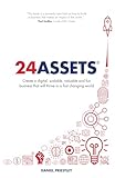 24 Assets Create A Digital Scalable Valuable And Fun Business That Will Thrive In A Fast Changing World