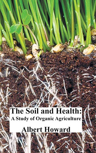 The Soil and Health: A Study of Organic Agriculture book cover