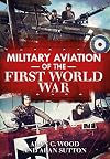 Military Aviation of the First World War: The Aces of the Allies and the Central Powers
