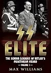 SS Elite - The Senior Leaders of Hitler's Praetorian Guard volume 1. A-J