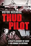 Thud Pilot A Pilots Account Of Early F105 Combat In Vietnam