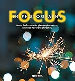 Focus In Photography Master The Advanced Techniques That Will Change Your Photography Forever