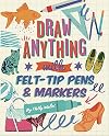Draw ANYTHING with Felt-tips and Markers