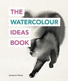 The Watercolour Ideas Book The Art Ideas Books
