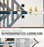 The Photographers Eye A Graphic Guide Instantly Understand Composition Design For Better Photography