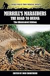 Merrill's Marauders - The Road to Burma - The Illustrated Edition