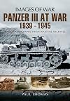 Panzer III at War 1939 – 1945 (Images of War)
