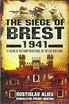 The Siege of Brest 1941: A Legend of Red Army Resistance on the Eastern Front