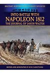 Into Battle With Napoleon 1812: The Journal of Jakob Walter (Military History from Primary Sources)