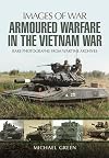 Armoured Warfare in the Vietnam War: Rare Photographs from Wartime Archives (Images of War)