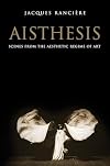 Aisthesis: Scenes from the Aesthetic Regime of Art