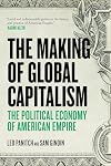 The Making of Global Capitalism: The Political Economy of American Empire