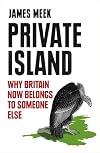 Private Island: Why Britain Now Belongs to Someone Else