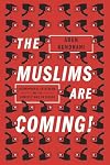 The Muslims Are Coming: Islamophobia, Extremism, and the Domestic War on Terror