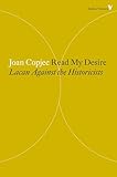 Read My Desire Lacan Against The Historicists Radical Thinkers